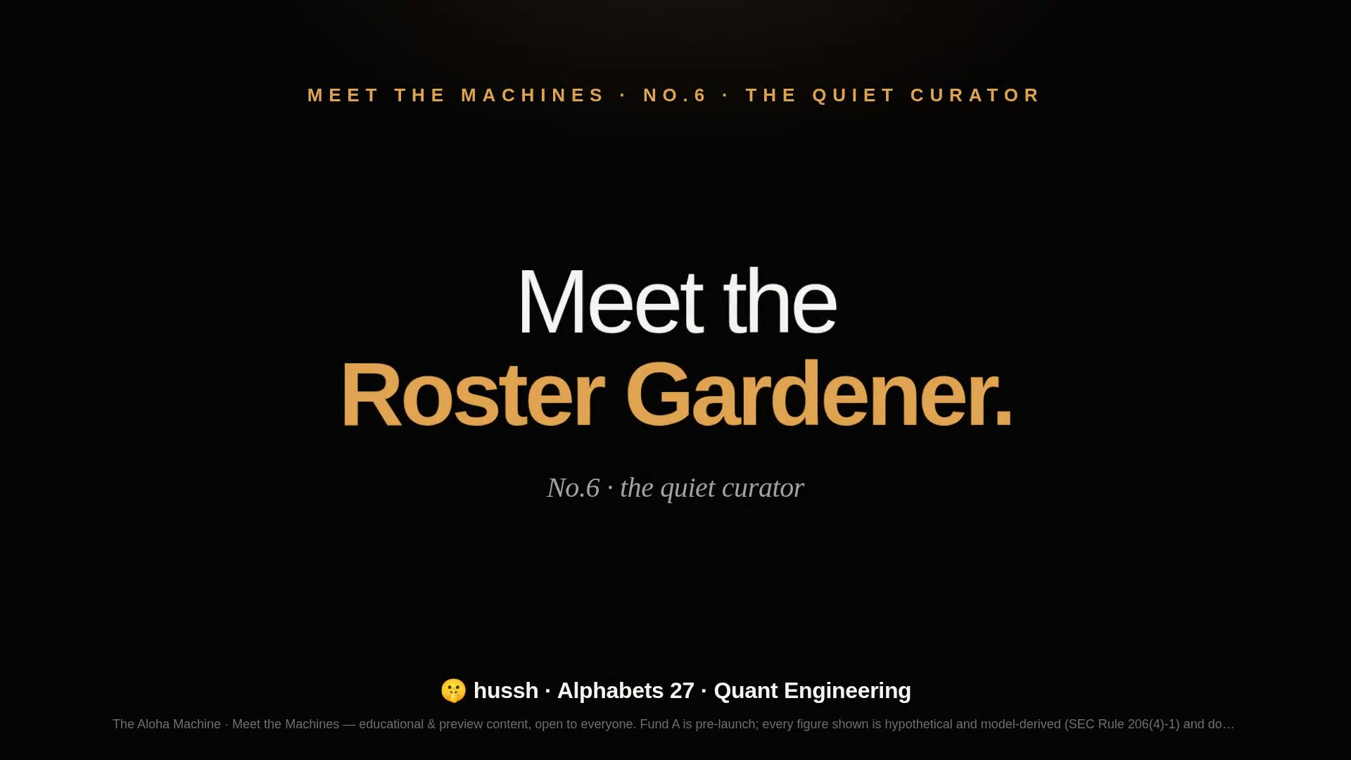 Meet the Machines · No.6 — The Roster Gardener