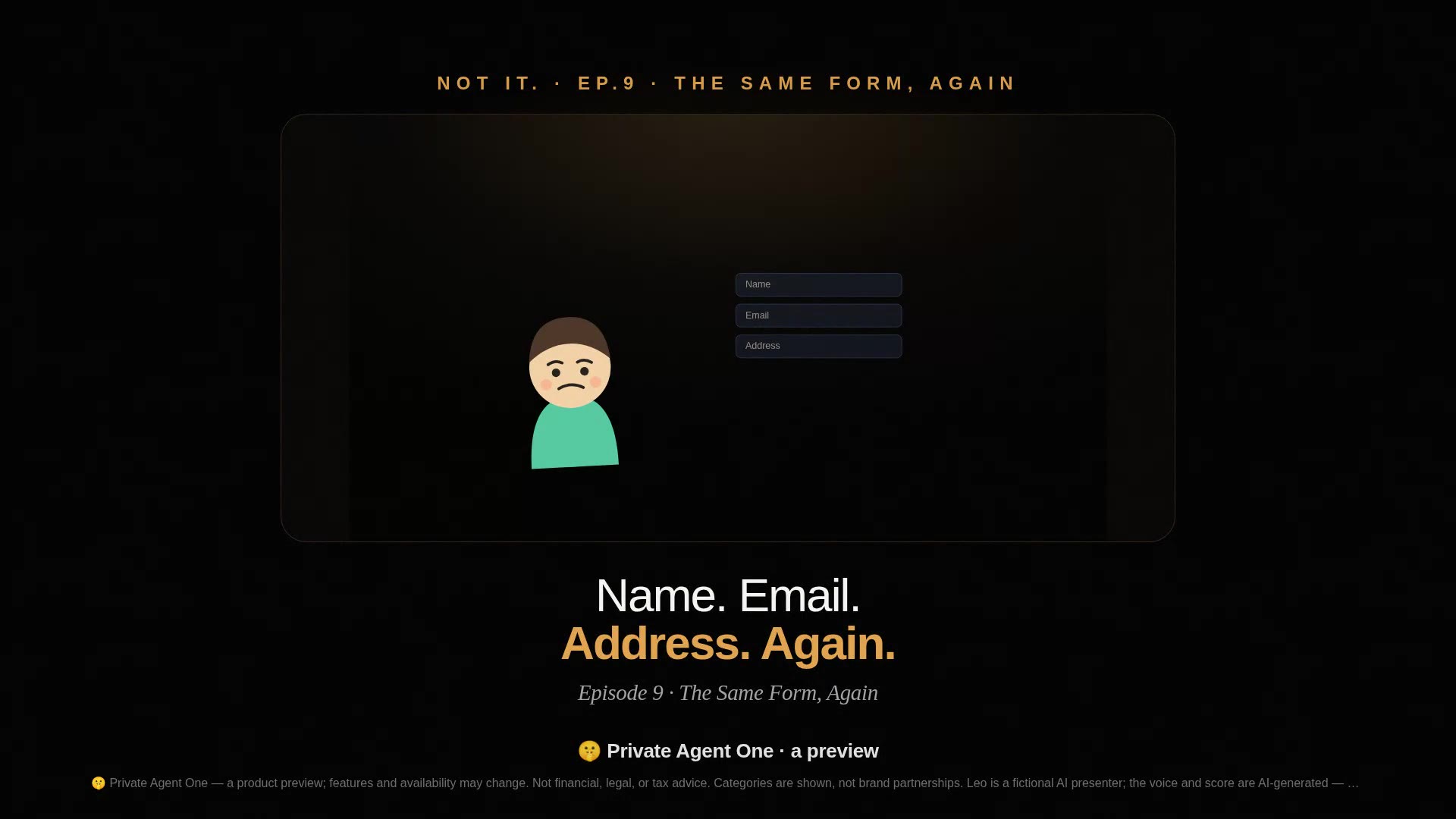 Not It. · Ep.9 — The Same Form, Again
